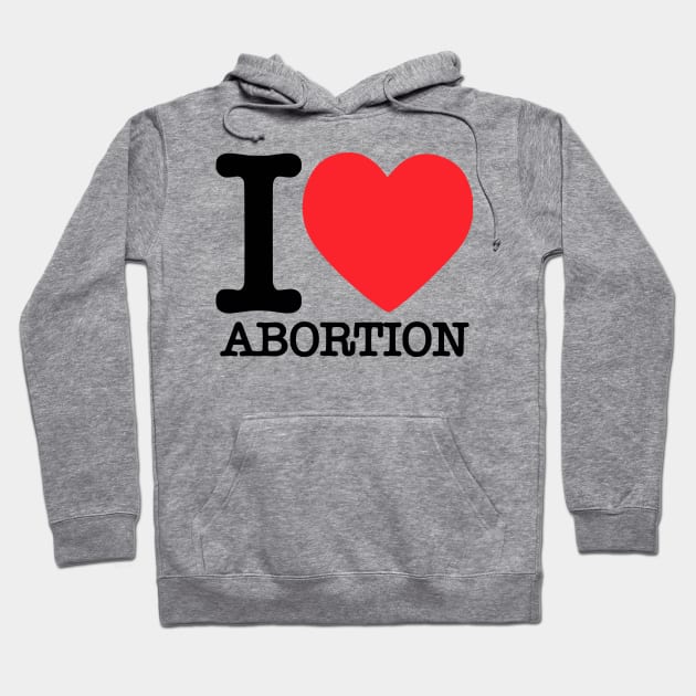 I ❤ Abortion Hoodie by dikleyt